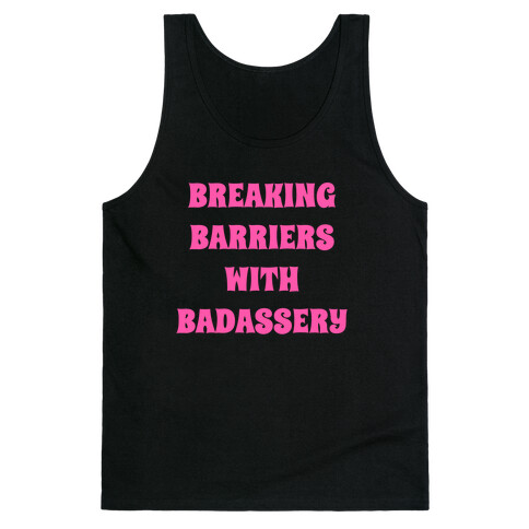 Breaking Barriers With Badassery Tank Top