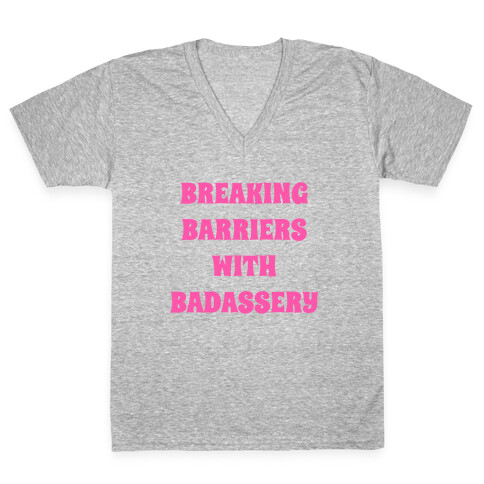 Breaking Barriers With Badassery V-Neck Tee Shirt