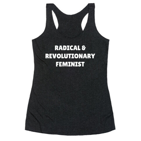 Radical And Revolutionary Feminist Racerback Tank Top