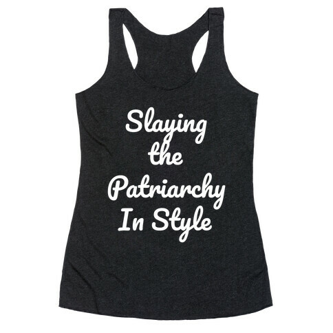 Slaying The Patriarchy In Style Racerback Tank Top