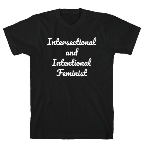 Intersectional And Intentional Feminist T-Shirt