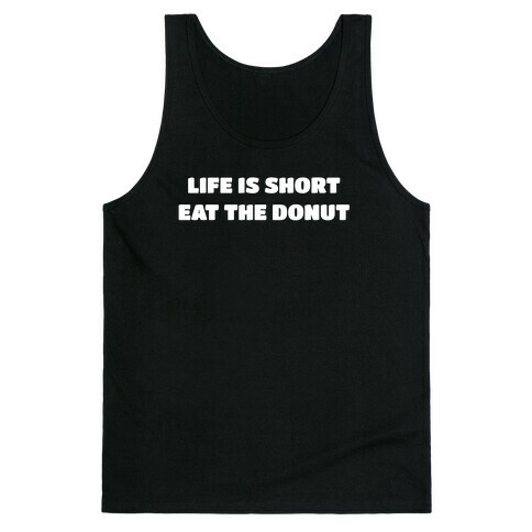 Life Is Short, Eat The Donut! Tank Top