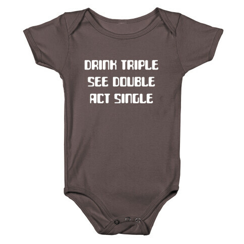 Drink Triple, See Double, Act Single Baby One-Piece