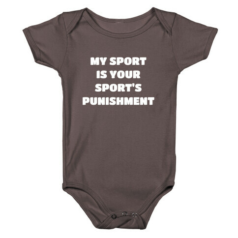 My Sport Is Your Sport's Punishment. Baby One-Piece