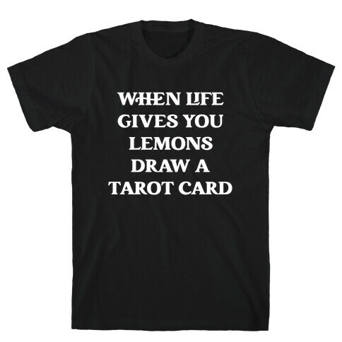 When Life Gives You Lemons, Draw A Tarot Card T-Shirt