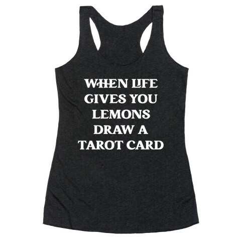 When Life Gives You Lemons, Draw A Tarot Card Racerback Tank Top