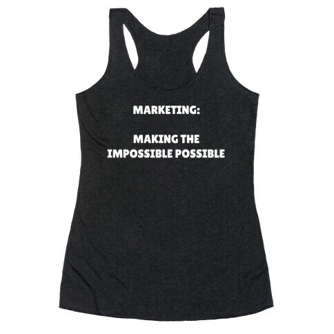 Marketing: Making The Impossible Possible Racerback Tank Top