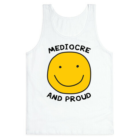 Mediocre and Proud Tank Top