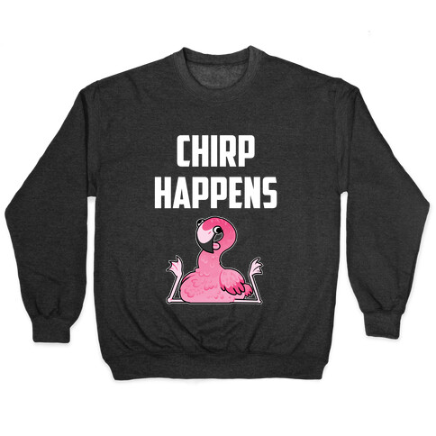 Chirp Happens Pullover
