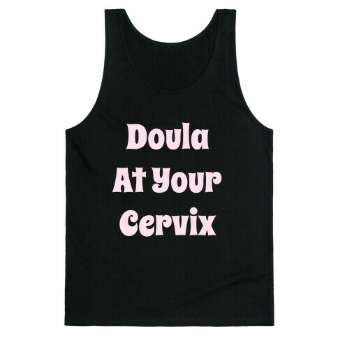 Doula At Your Cervix Tank Top
