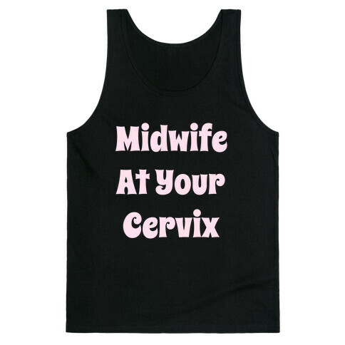 Midwife At Your Cervix Tank Top