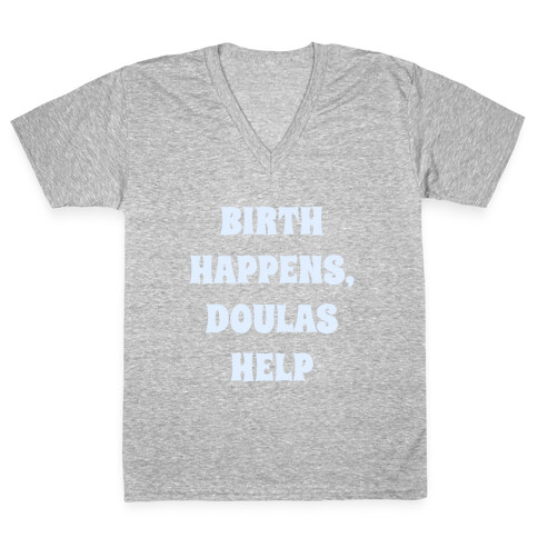 Birth Happens, Doulas Help V-Neck Tee Shirt