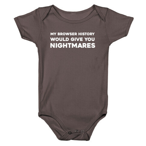 My Browser History Would Give You Nightmares Baby One-Piece