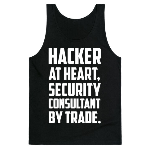 Hacker At Heart, Security Consultant By Trade. Tank Top