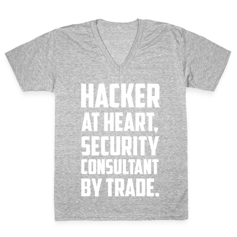 Hacker At Heart, Security Consultant By Trade. V-Neck Tee Shirt