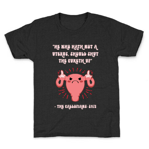 He Who Hath Not A Uterus Kids T-Shirt