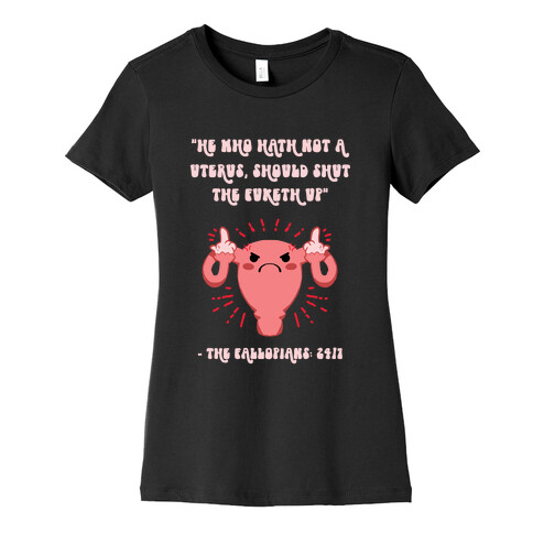 He Who Hath Not A Uterus Womens T-Shirt