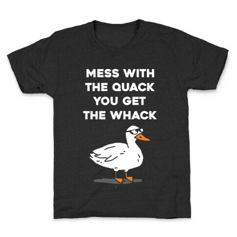 Mess With The Quack You Get The Whack Kids T-Shirt