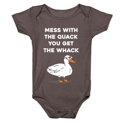 Mess With The Quack You Get The Whack Baby One-Piece
