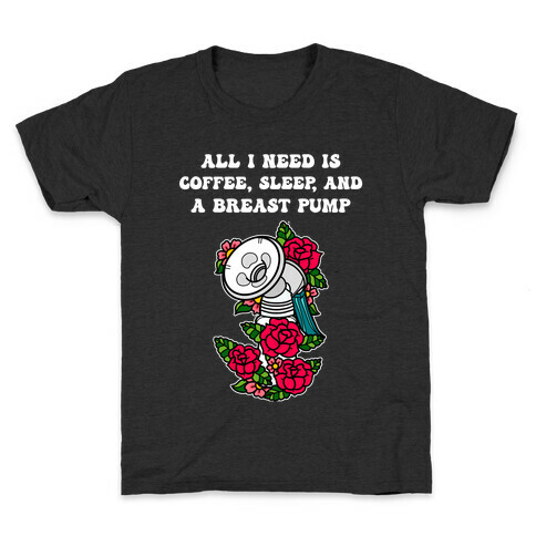 All I Need Is Coffee, Sleep, And A Pump Kids T-Shirt