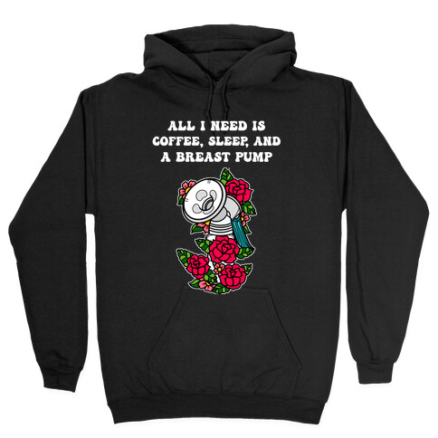 All I Need Is Coffee, Sleep, And A Pump Hooded Sweatshirt