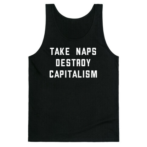 Take Naps, Destroy Capitalism Tank Top