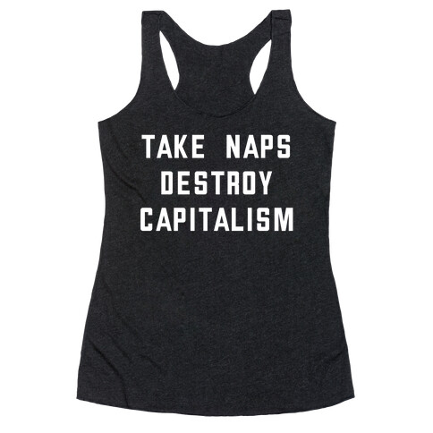 Take Naps, Destroy Capitalism Racerback Tank Top