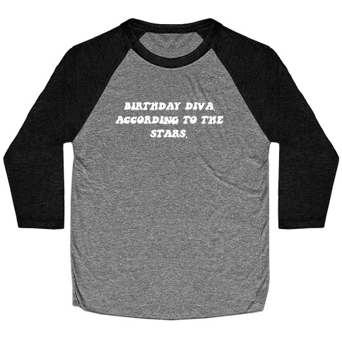 Birthday Diva, According To The Stars. Baseball Tee