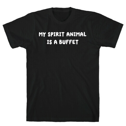 My Spirit Animal Is A Buffet T-Shirt