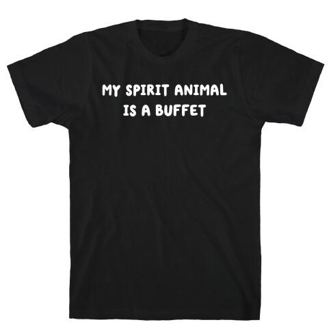 My Spirit Animal Is A Buffet T-Shirt