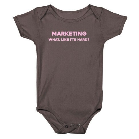 Marketing, What Like It's Hard? Baby One-Piece