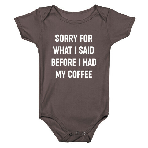 Sorry For What I Said Before I Had My Coffee Baby One-Piece