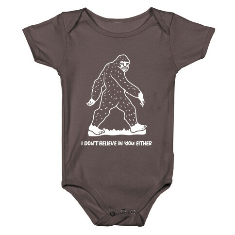 I Don't Believe In You Either Bigfoot Baby One-Piece
