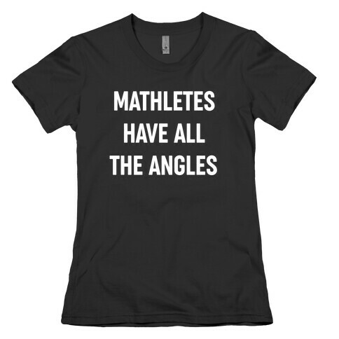 Mathletes Have All The Angles Womens T-Shirt