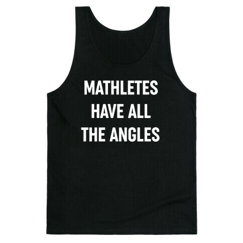 Mathletes Have All The Angles Tank Top