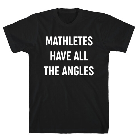 Mathletes Have All The Angles T-Shirt