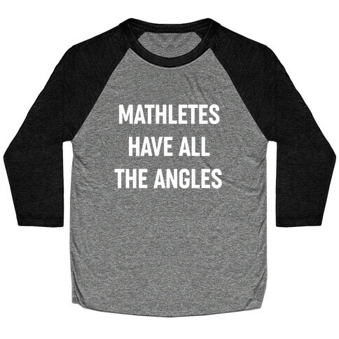 Mathletes Have All The Angles Baseball Tee