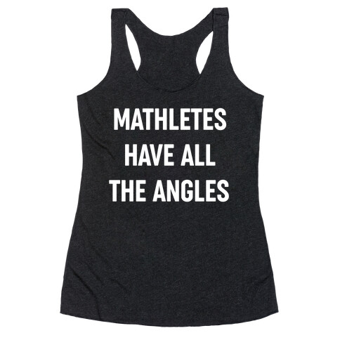 Mathletes Have All The Angles Racerback Tank Top