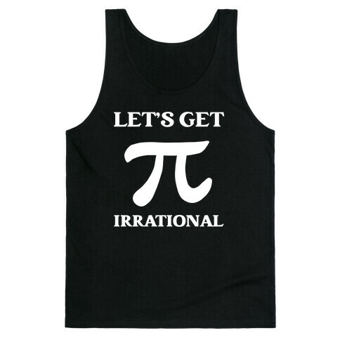 Let's Get Irrational (Pi) Tank Top