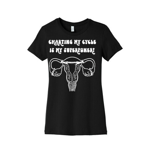 Charting My Cycle Is My Superpower! Womens T-Shirt