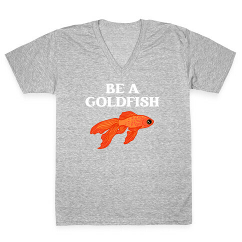 Be A Goldfish V-Neck Tee Shirt