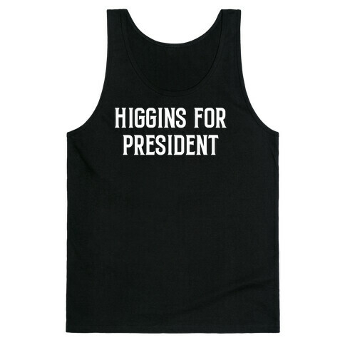 Higgins For President Tank Top