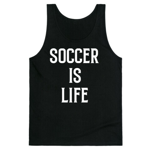 Soccer Is Life Tank Top