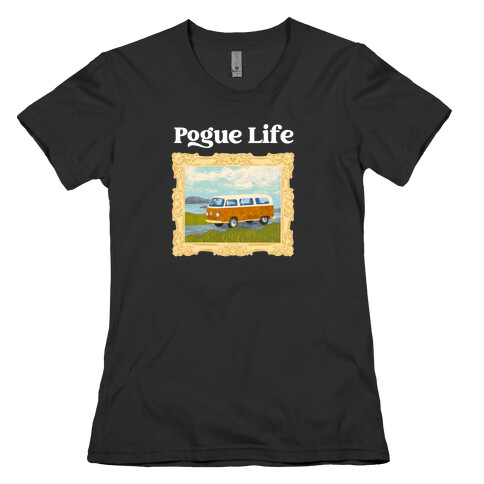 Pogue Life Womens T-Shirt