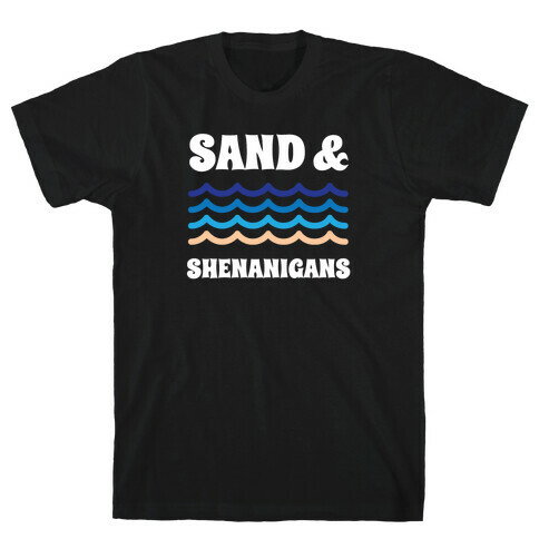Sand And Shenanigans T-Shirt