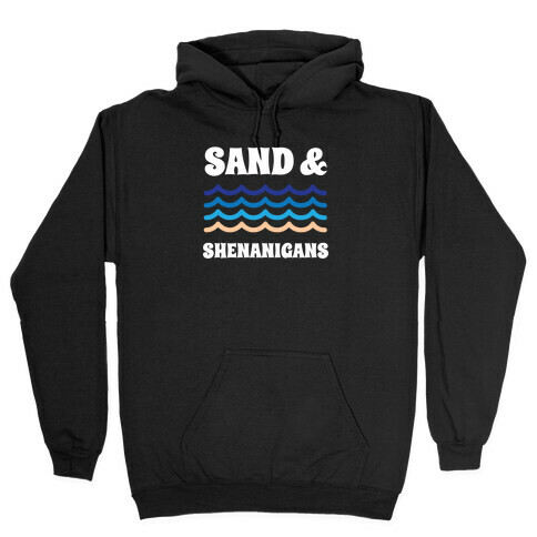 Sand And Shenanigans Hooded Sweatshirt