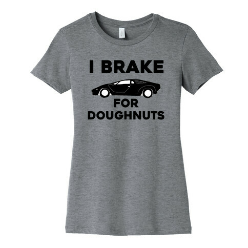 I Brake For Doughnuts Womens T-Shirt