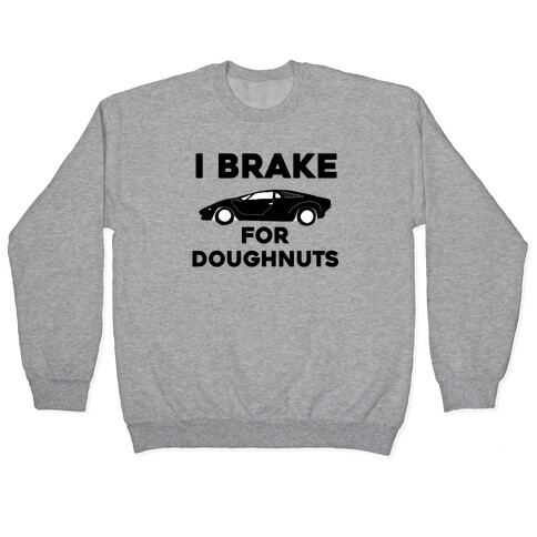 I Brake For Doughnuts Pullover