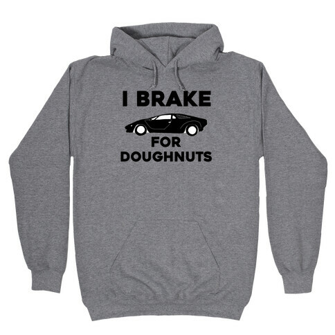 I Brake For Doughnuts Hooded Sweatshirt