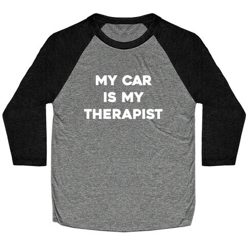 My Car Is My Therapist Baseball Tee